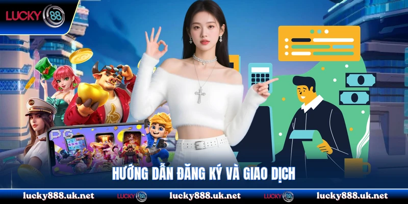 Hướng dẫn đăng ký và giao dịch
