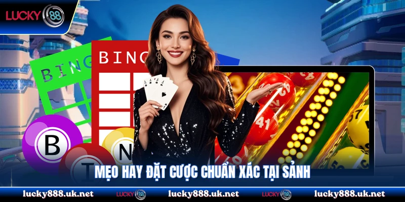 Mẹo hay đặt cược chuẩn xác tại sảnh